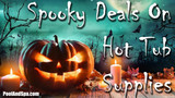 Check Out Our Spooky Deals On Hot Tub Supplies