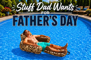 Stuff Dad Wants For Father's Day