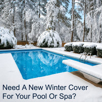 Need a New Cover For Your Pool Or Spa?