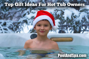 Top Gift Ideas For Hot Tub Owners