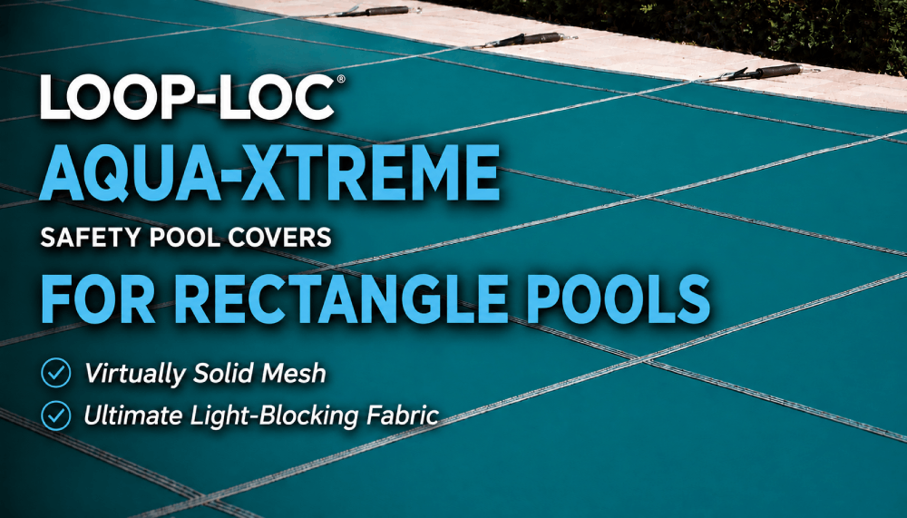 Loop Loc Aqua-Xtreme Pool Covers For Rectangle Pools