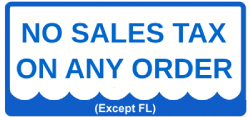No Sales Tax on Any Order (Except FL) No Sales Tax on Any Order (Except FL)