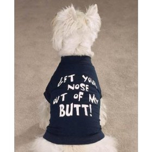 Get Your Nose out of My Butt  dog tee -   availalbe in large only
