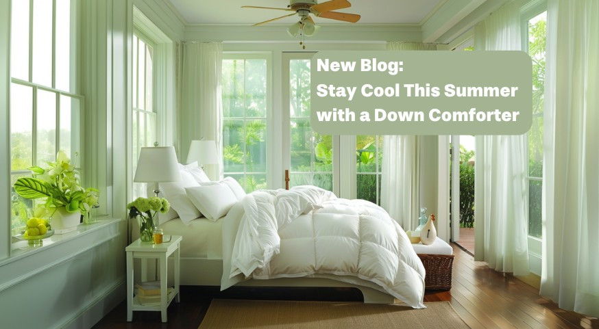 Stay Cool This Summer with a Down Comforter | DOWNLITE Blog