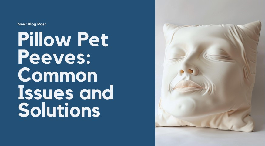 Pillow Pet Peeves: Common Issues and Solutions | DOWNLITE Blog