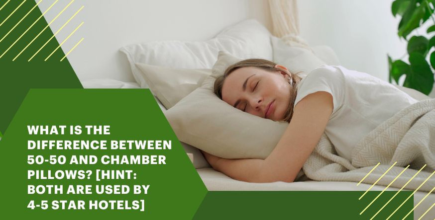 What is the difference between 50-50 and chamber pillows? [Watch our Video]