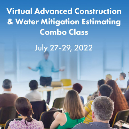 July 27-29 Virtual Advanced Construction & Water Mitigation Estimating Combo Class