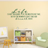 "Life is not measured by the breaths we take, but by the moments that take our breath away." Vinyl Wall Decal in dark green