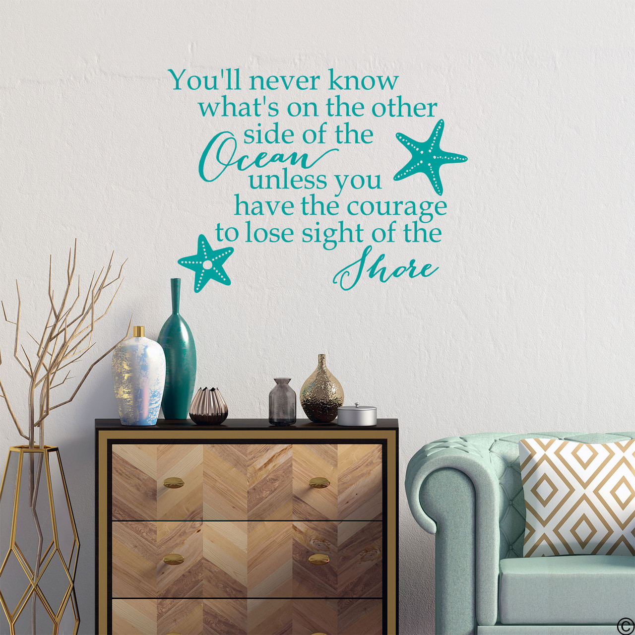 Nautical wall decal with the inspirational quote of "You'll never know what's on the other side of the Ocean unless you have the courage to lose sight of the Shore." Shown here in turquoise vinyl color.
