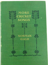 1905 1st EDITION, “MORE CRICKET SONGS” by NORMAN GALE.