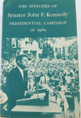 1961 "The Speeches of Senator John F Kennedy. Presidential Campaign of 1960"