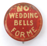 c1910 Large Tin Badge "No Wedding Bells for Me" by Jeffrey & Harris, USA