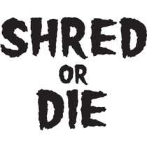 Shred Stickers - Shred Or Die Stack Blk 5.5"X4 1Pc