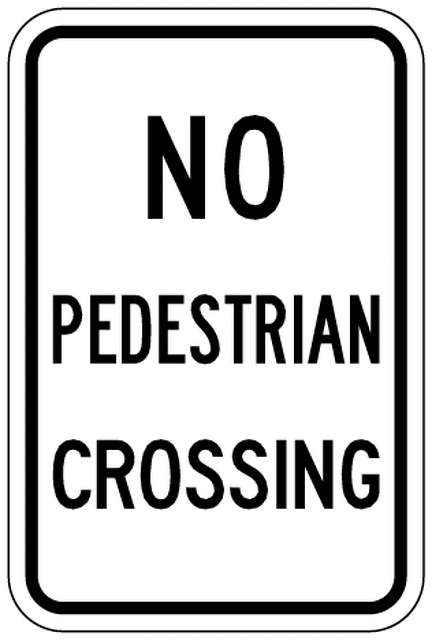 NO PEDESTRIAN CROSSING (Worded) Sign R9-3a