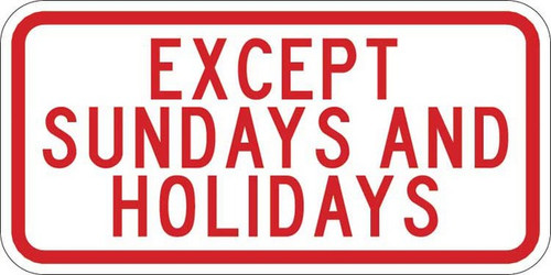 EXCEPT SUNDAYS AND HOLIDAYS Plaque R8-3aP