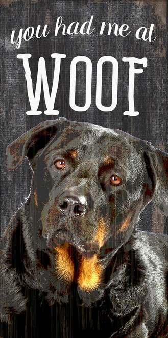 Pet Sign Wood You Had Me At Woof Rottweiler 5"x10"