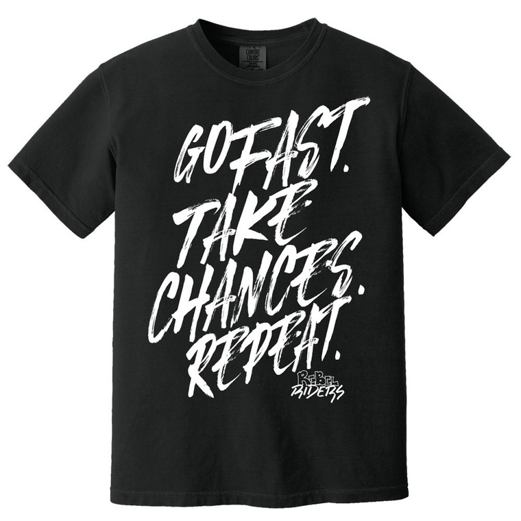 Go Fast. Take Chances. Repeat. Tee