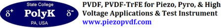 PVDF & PVDF-TrFE & Test Instrument: Piezoelectric, Pyroelectric, & High Voltage Dielectric