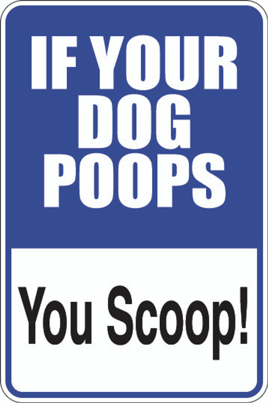 If Your Dog Poops You Scoop Sign