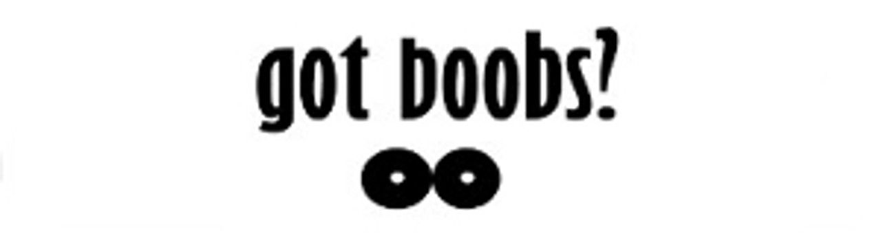 Got Boobs? - Bumper Sticker