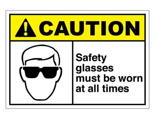 ANSI Caution Safety Glasses Must Be Worn At All Times