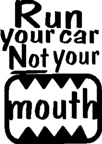 JDM Run Your Car Not Your Mouth Decal