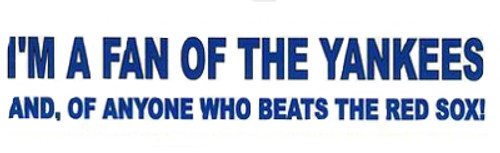 I'm A Fan Of The Yankees...-  Bumper Sticker