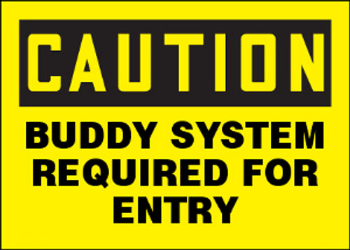 Caution Buddy System Required For Entry Sign