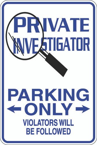 Private Investigator Parking Only Sign