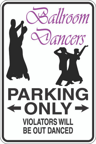 Ballroom Dancers Parking Only Sign