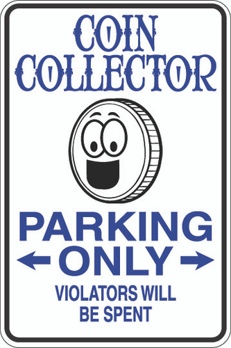 Coin Collector Parking Only Sign