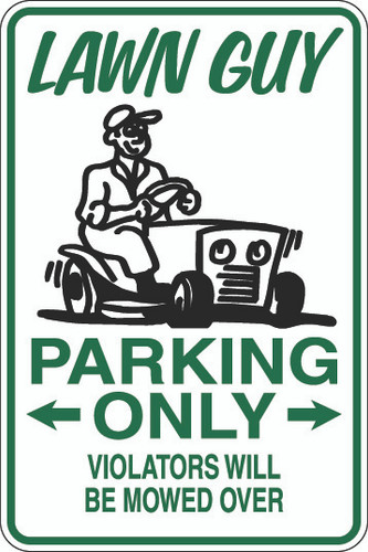 Lawn Guy Parking Only Sign