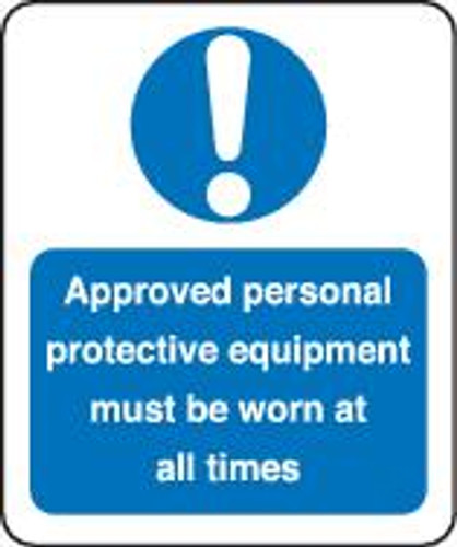 Approved Personnel Protective Equipment Must Be Worn At All Times
