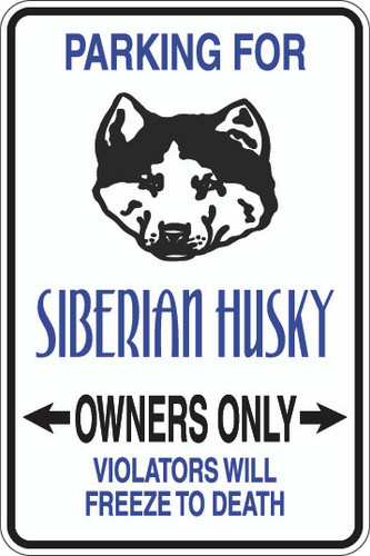 Parking For Siberian Husky Owners Only Sign