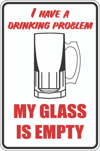 I Have A Drinking Problem Sign