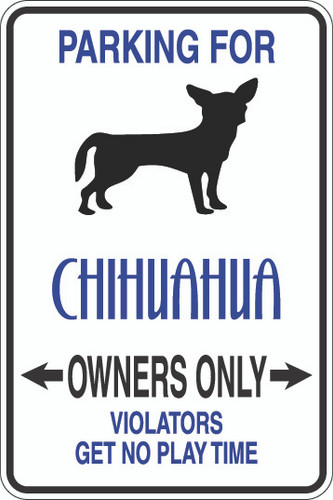 Parking For Chihuahua Owners Only Sign