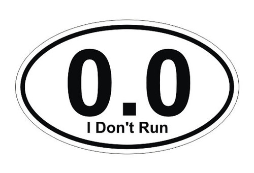 0.0 I Don't Run Oval Bumper Sticker