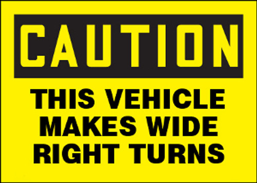 Caution This Vehicle Makes Wide Right Turns