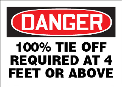 Danger 100% Tie Off Required At 4 Feet Or Above Sign