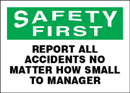 Safety First Report All Accidents No Matter How Small To Manager Sign