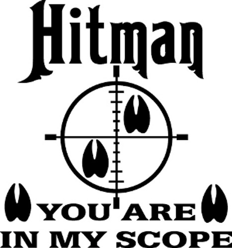 Hitman You Are In My Scope Hunting Decal