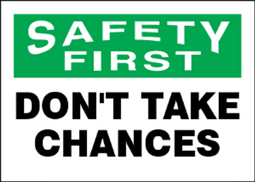 Safety First Don't Take Chances Sign