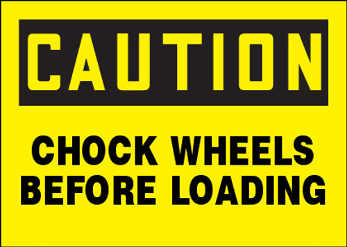 Caution Chock Wheels Before Loading Sign