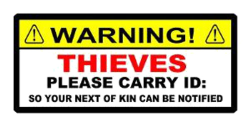 Warning Thieves Please Carry ID