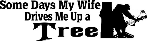 Wife Drives Me Up A Tree Decal