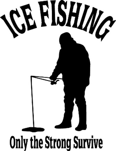 Ice Fishing Only The Strong Survive Decal