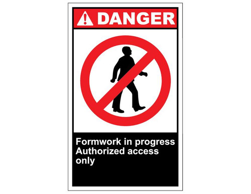ANSI Danger Formwork In Progress Authorized Access Only