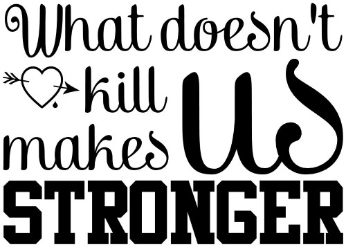 What Doesn't Kill Us Makes Us Stronger Decal