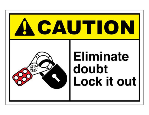 ANSI Caution Eliminate Doubt Lock It Out