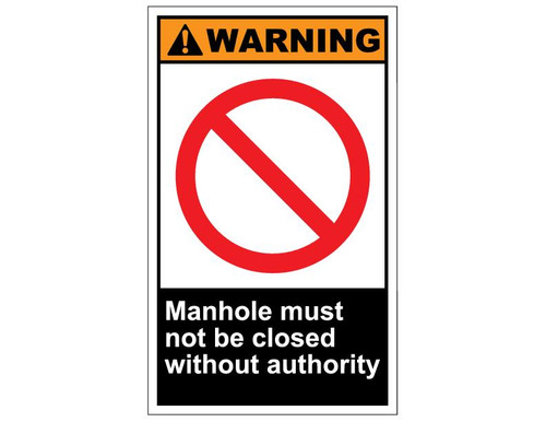 ANSI Warning Manhole Must Not Be Closed Without Authority